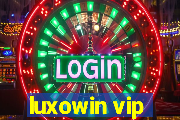 luxowin vip